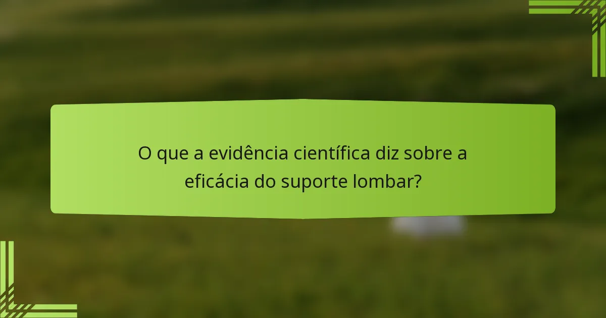 O que a evidência científica diz sobre a eficácia do suporte lombar?