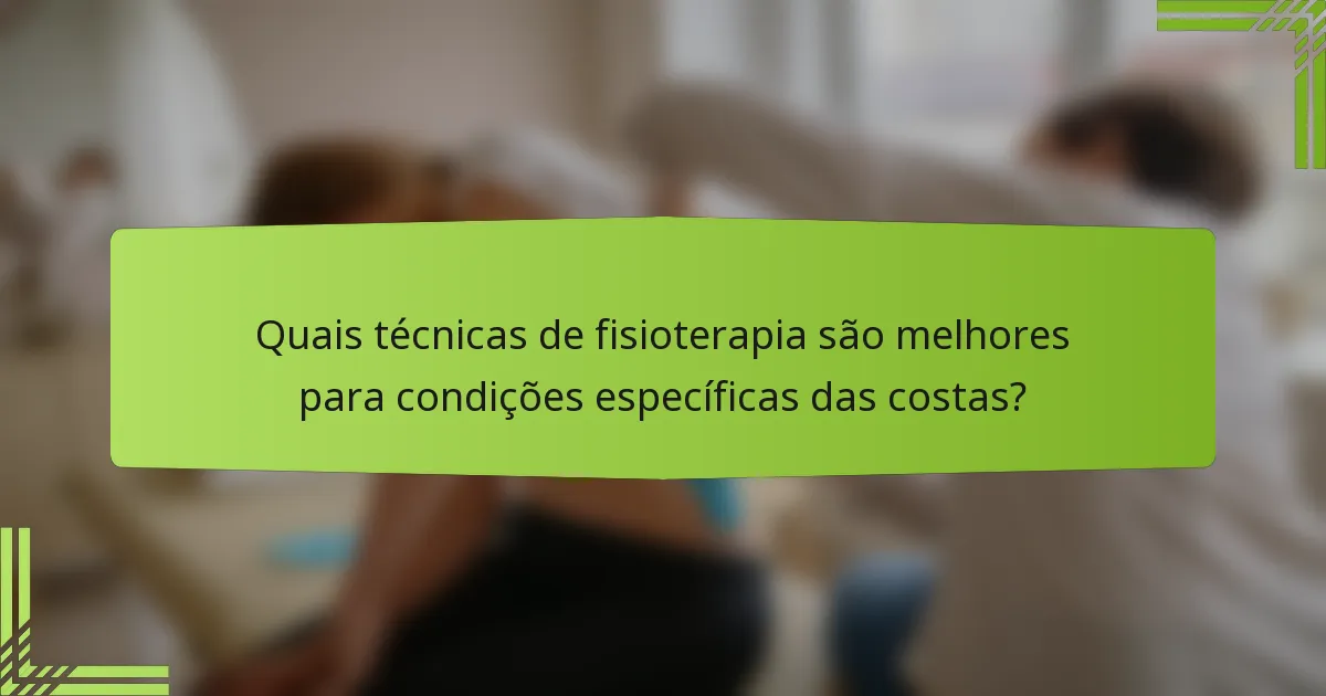 Quais técnicas de fisioterapia são melhores para condições específicas das costas?